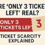 Are Only 3 Tickets Left Real Ticket Scarcity Explained