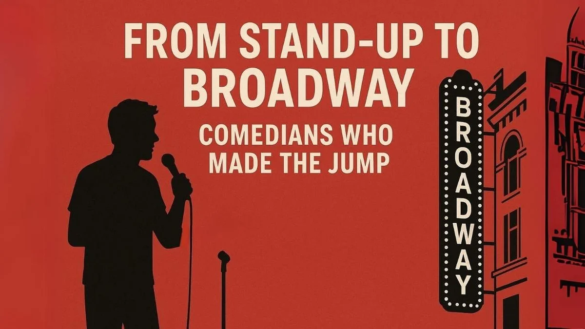 From Stand-Up to Broadway Comedians Who Made the Jump