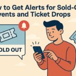 How to Get Alerts for Sold-Out Events and Ticket Drops