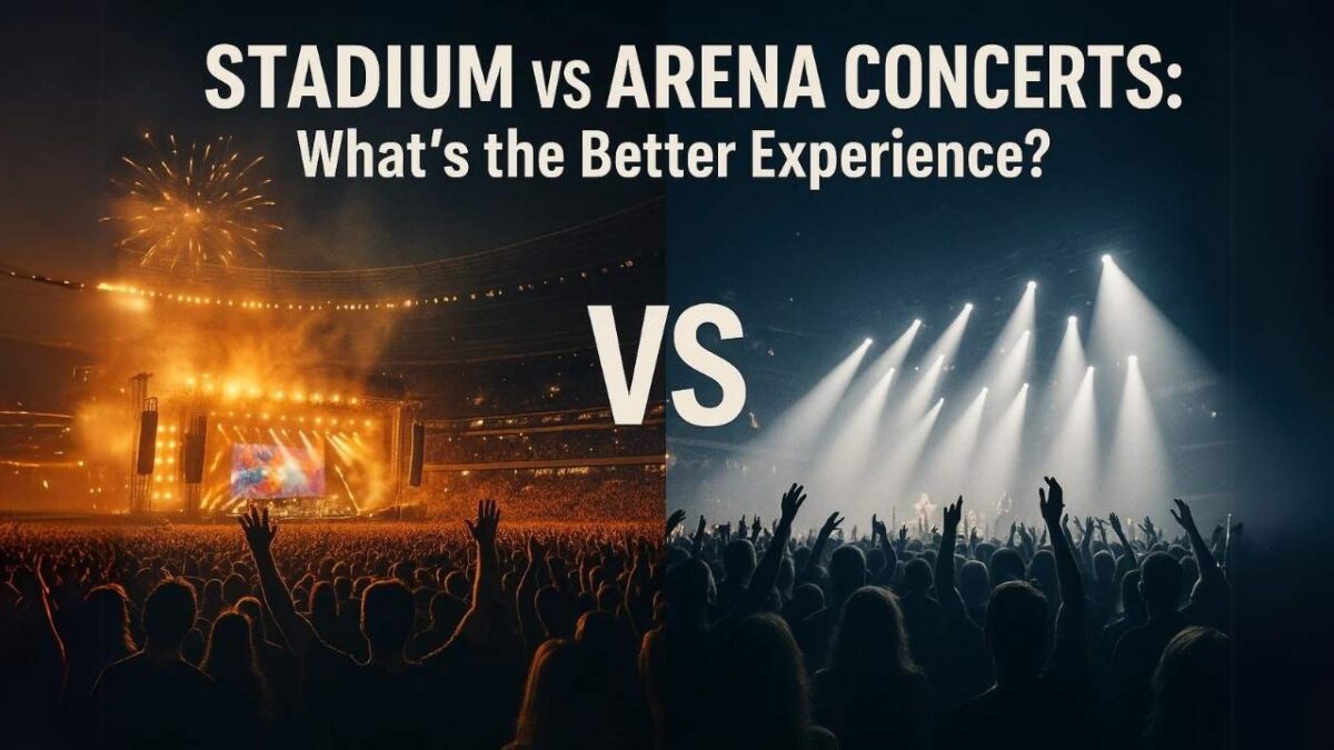 Stadium vs Arena Concerts
