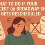 What to Do If Your Concert or Broadway Show Gets Rescheduled
